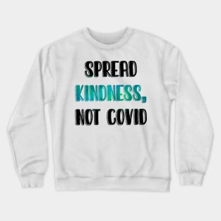 Spread kindness not COVID Crewneck Sweatshirt